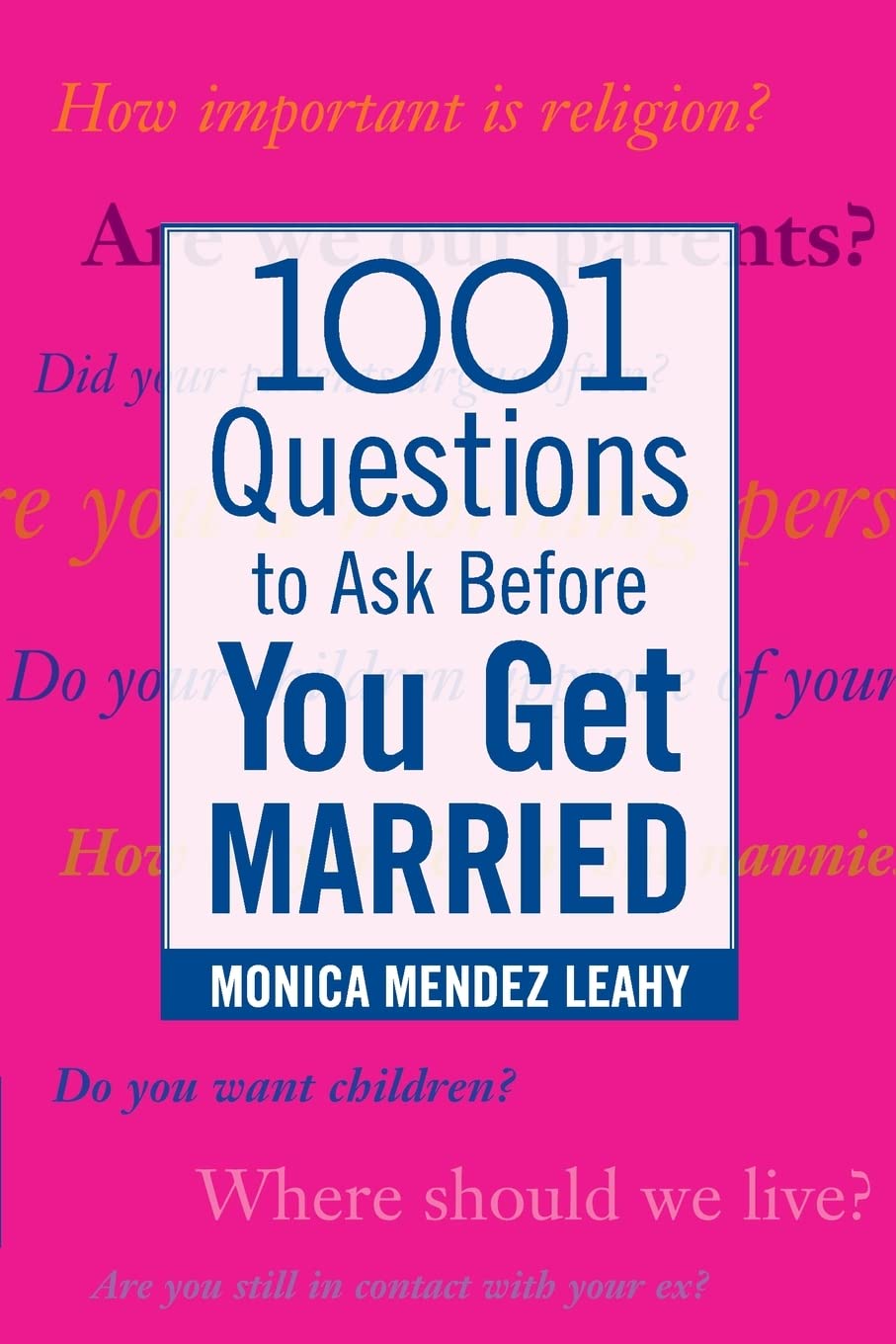1001 Questions to Ask Before You Get Married: Prepare for Your Marriage Before You Say "I Do" Partnership & Love