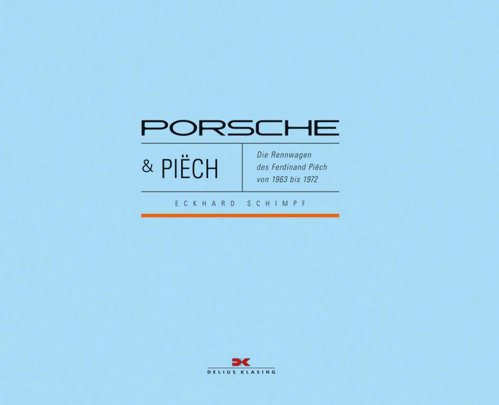 Porsche & Piëch: Die Rennwagen des Ferdinand Piëch von 1963 bis 1972 Sports