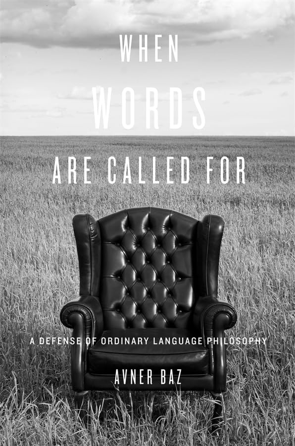 When Words Are Called For: A Defense of Ordinary Language Philosophy Philosophy