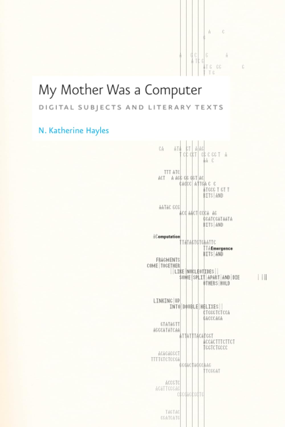 My Mother Was a Computer: Digital Subjects and Literary Texts Contemporary literature