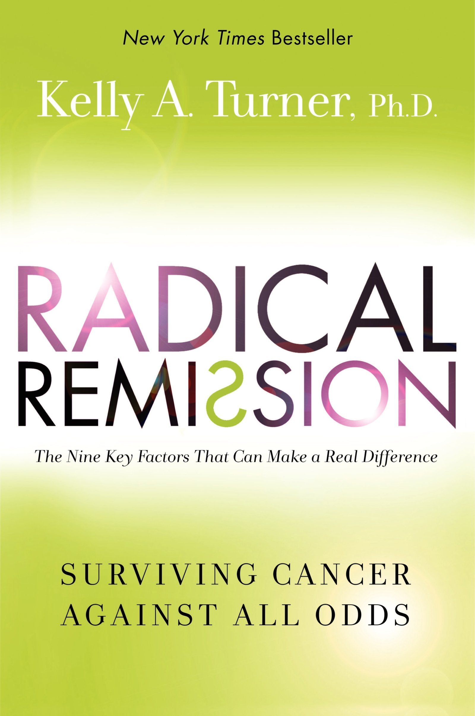 Radical Remission: Surviving Cancer Against All Odds Medicine