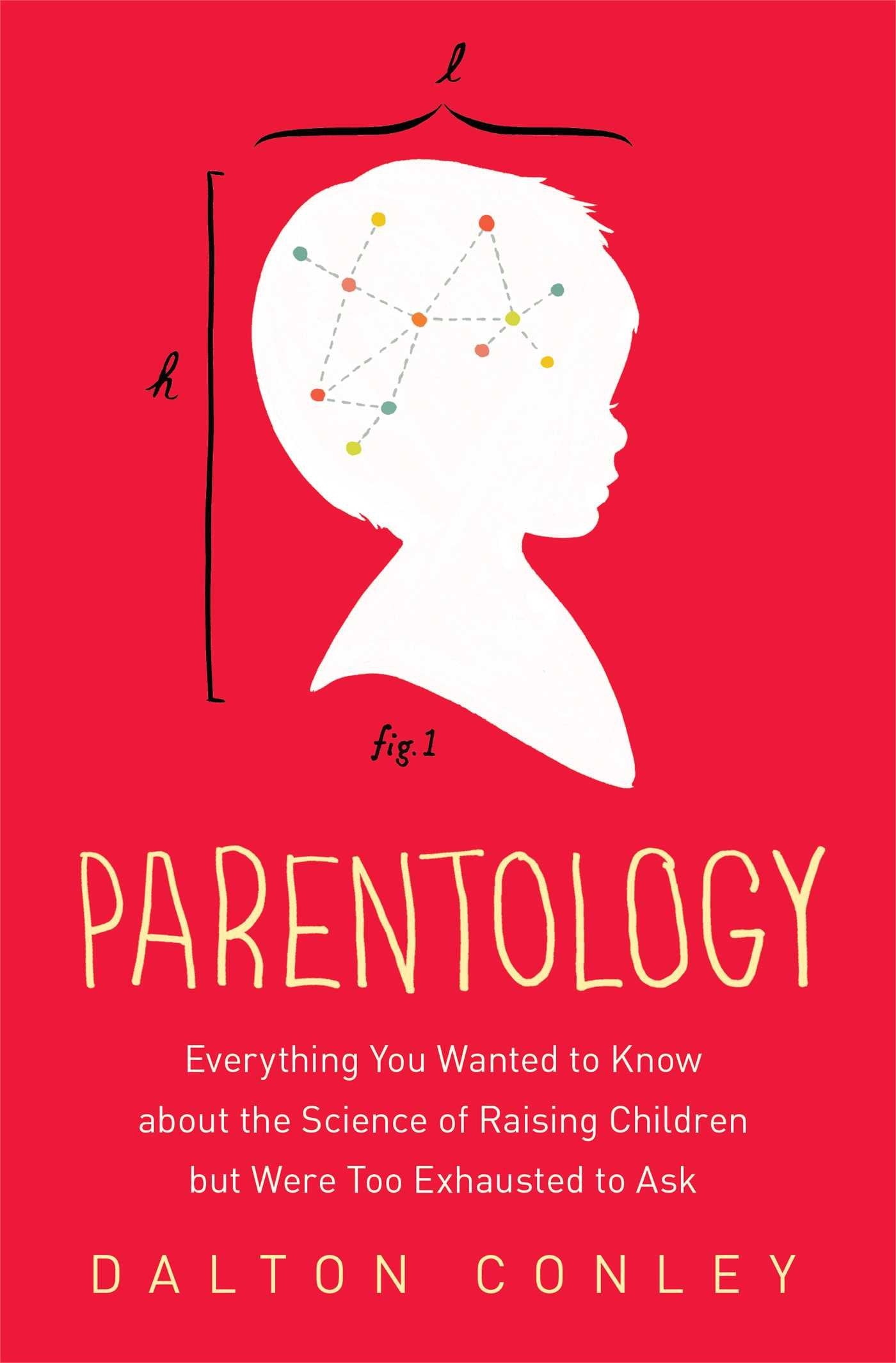 Parentology: Everything You Wanted to Know about the Science of Raising Children but Were Too Exhausted to Ask Partnership & Love