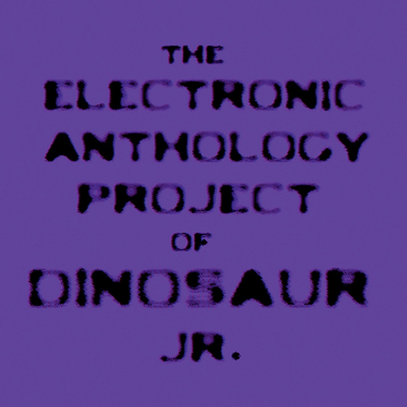 The Electronic Anthology Project of Dinosaur Jr. Dance & Electronic