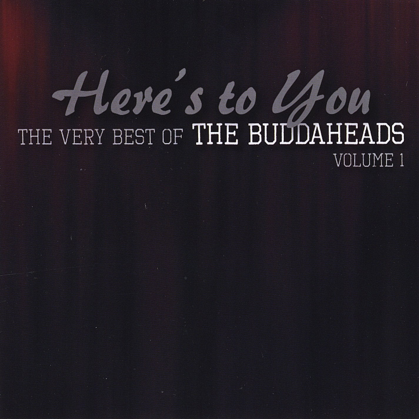 Here's to You: Very Best of Buddaheads 1 Music