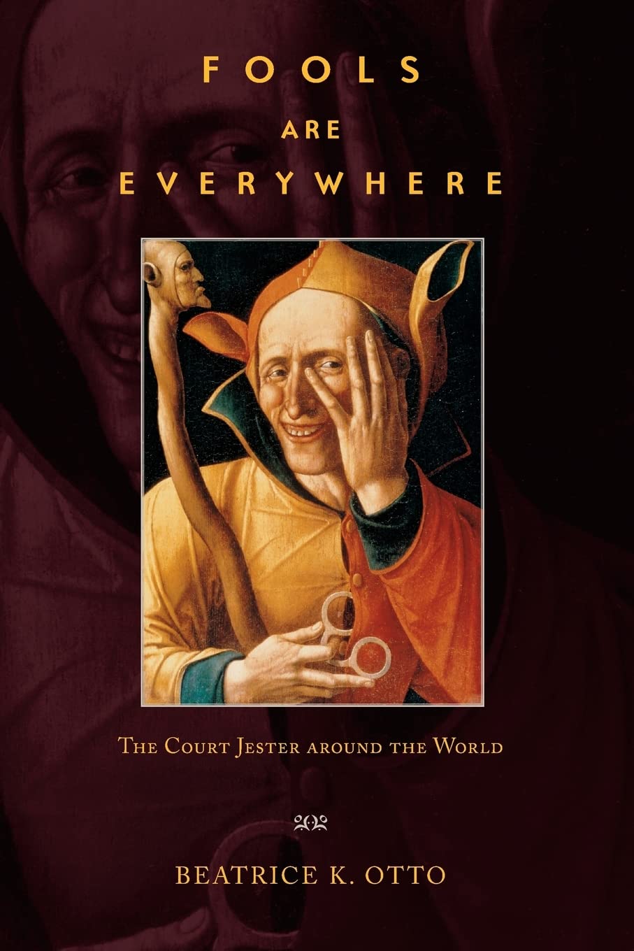 Fools Are Everywhere: The Court Jester Around the World Film, Art & Culture