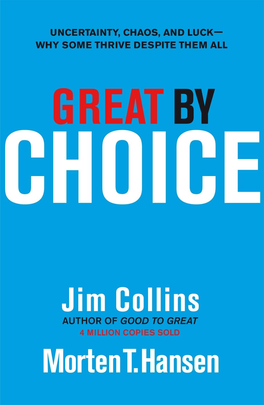 Great by Choice: Uncertainty, Chaos and Luck - Why Some Thrive Despite Them All Business, Finance & Career
