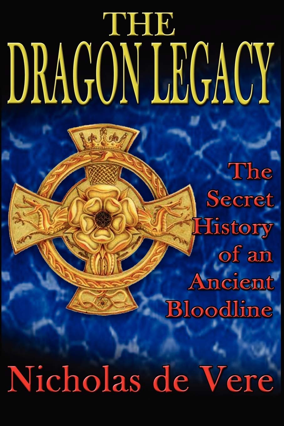 The Dragon Legacy: The Secret History Of An Ancient Bloodline Politics & History