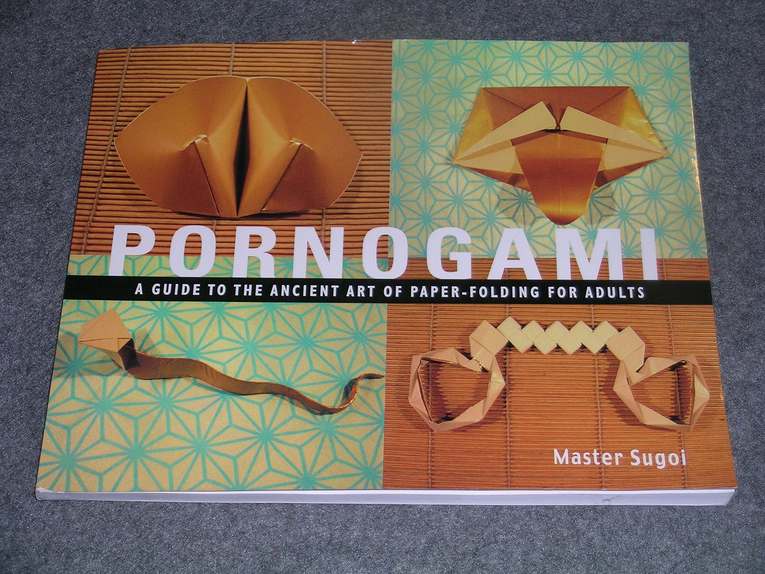 Pornogami: A Guide to the Ancient Art of Paper-Folding for Adults Classics