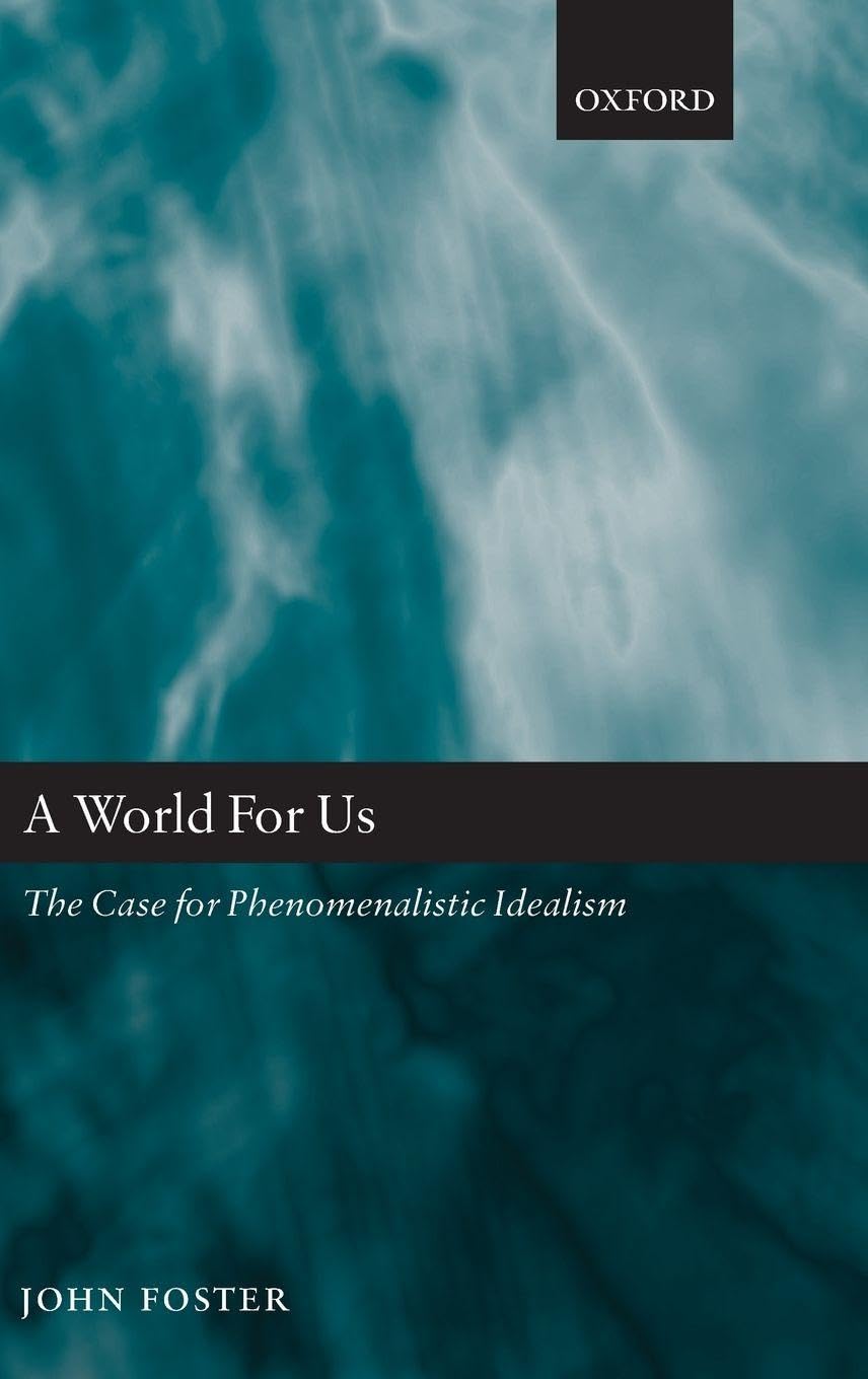 World for Us: The Case for Phenomenalistic Idealism Philosophy