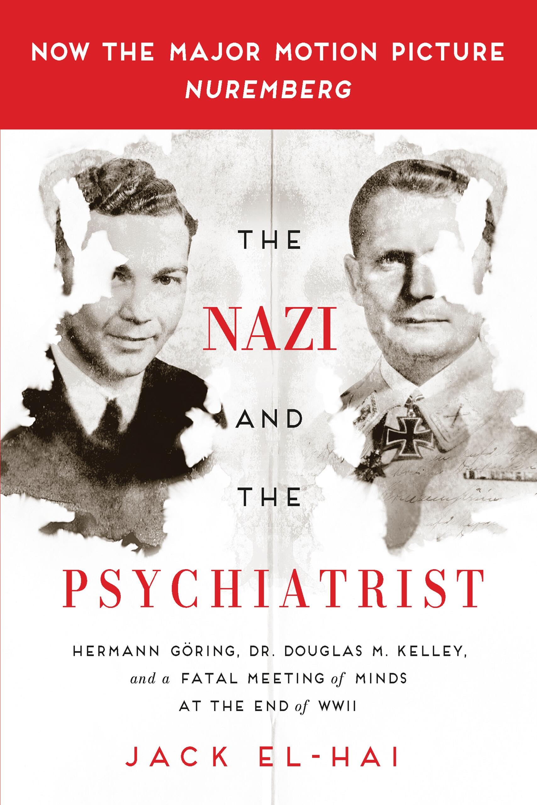 The Nazi and the Psychiatrist: Hermann Göring, Dr. Douglas M. Kelley, and a Fatal Meeting of Minds at the End of WWII Law
