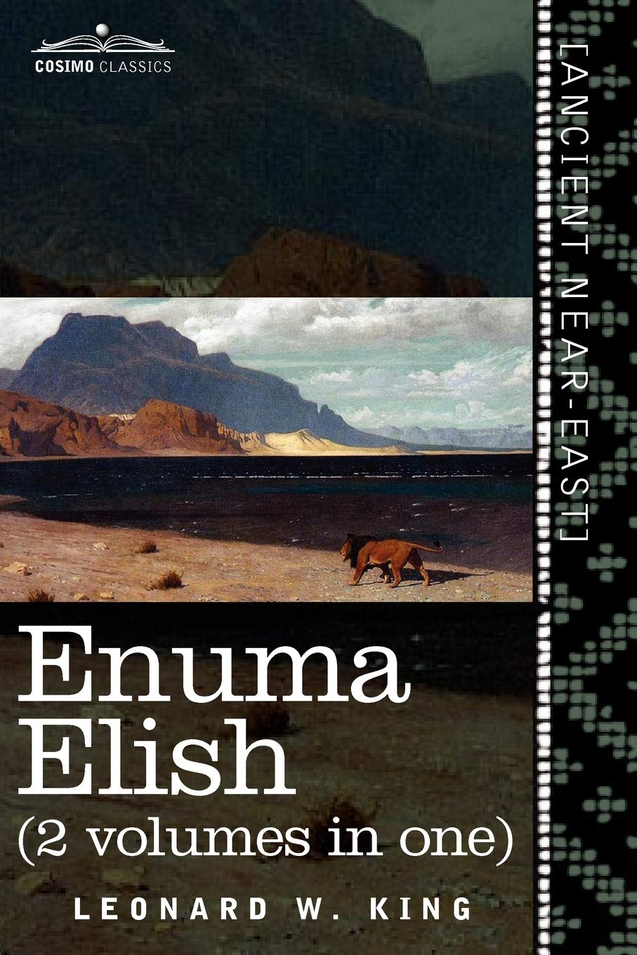 Enuma Elish (2 Volumes in One): The Seven Tablets of Creation; The Babylonian and Assyrian Legends Concerning the Creation of the World and of Mankind Philosophy
