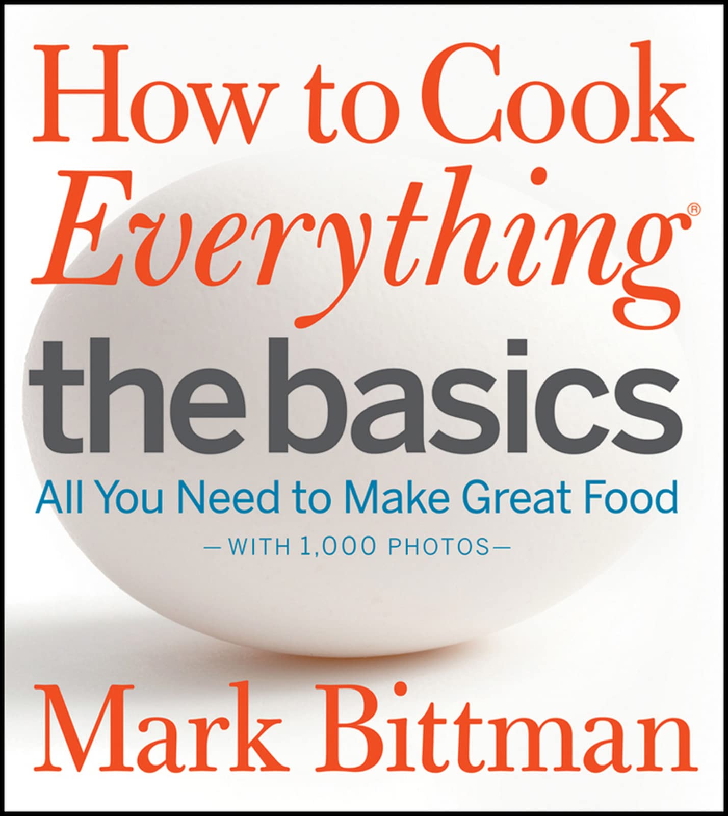 How to Cook Everything The Basics: All You Need to Make Great Food--With 1,000 Photos: All You Need to Make Great Food--With 1,000 Photos: A Beginner ... (How to Cook Everything Series, 2, Band 2) Leisure, Home & Garden
