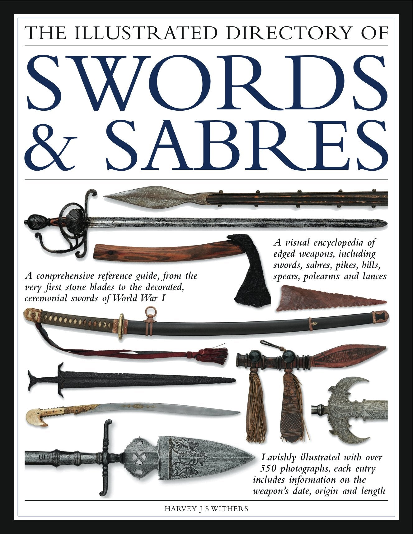 The Illustrated Directory Swords & Sabres: A Visual Encyclopedia of 400 Edged Weapons, Including Swords, Sabres, Pikes, Bills, Spears, Polearms and Lances Social Sciences
