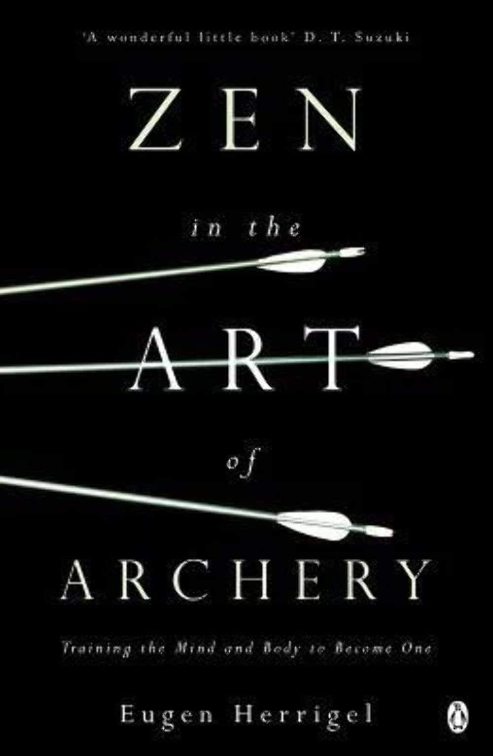 Zen in the Art of Archery: Training the Mind and Body to Become One Philosophy