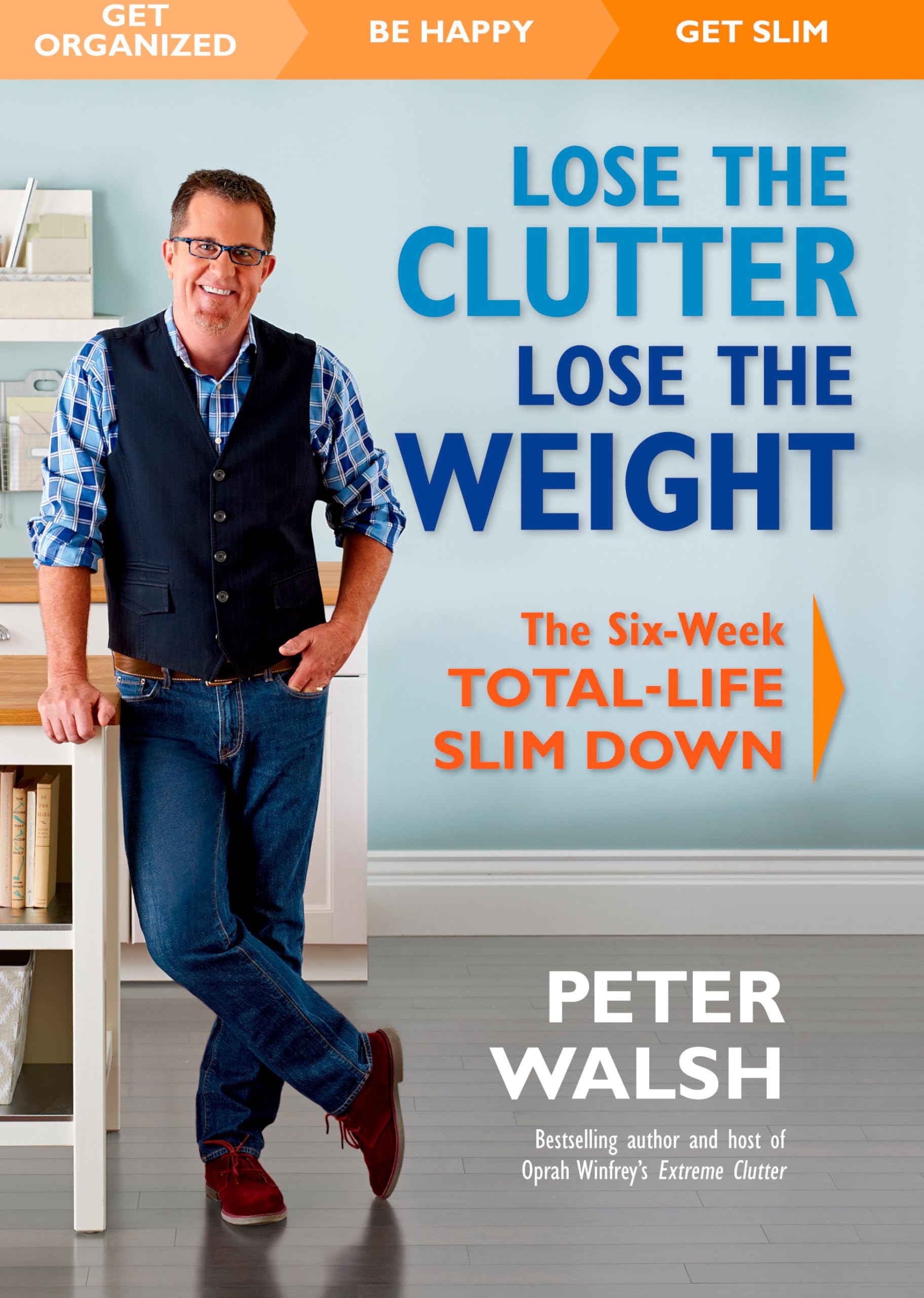 Lose the Clutter, Lose the Weight: The Six-Week Total-Life Slim Down Business, Finance & Career