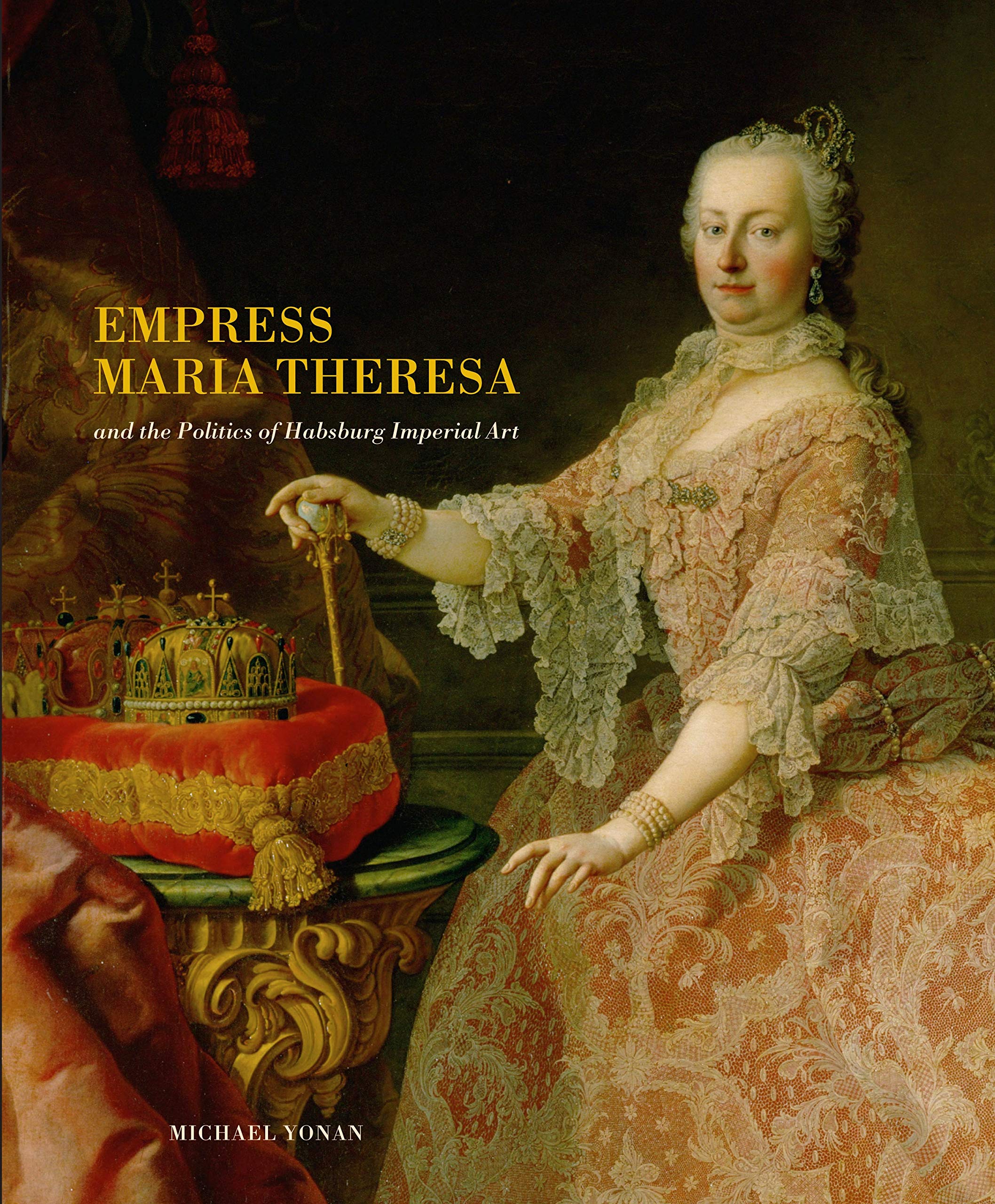 Empress Maria Theresa and the Politics of Habsburg Imperial Art Biographies & Memoirs