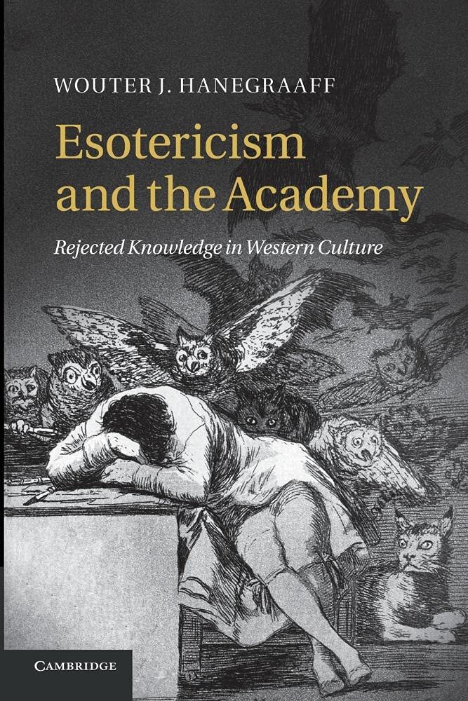 Esotericism and the Academy: Rejected Knowledge In Western Culture Politics & History