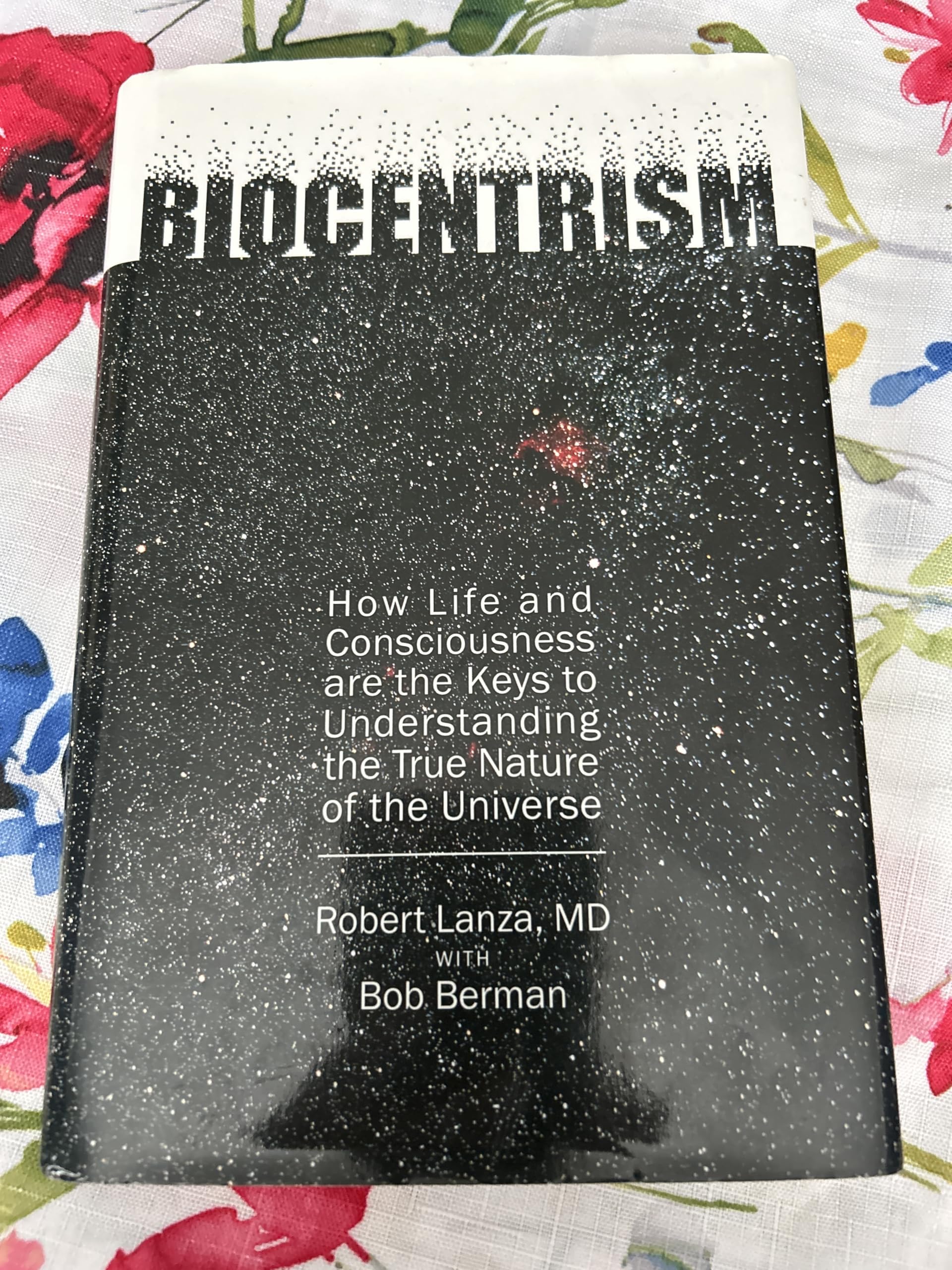 Biocentrism: How Life and Consciousness Are the Keys to Understanding the True Nature of the Universe Business & Technology