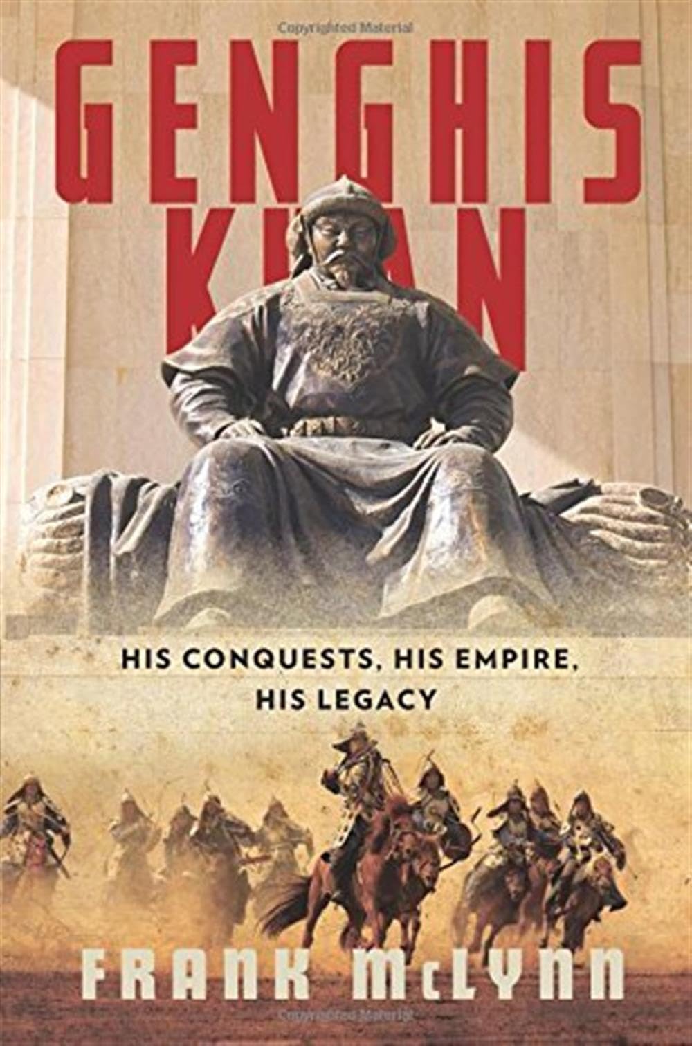 Genghis Khan: His Conquests, His Empire, His Legacy Politics & Society