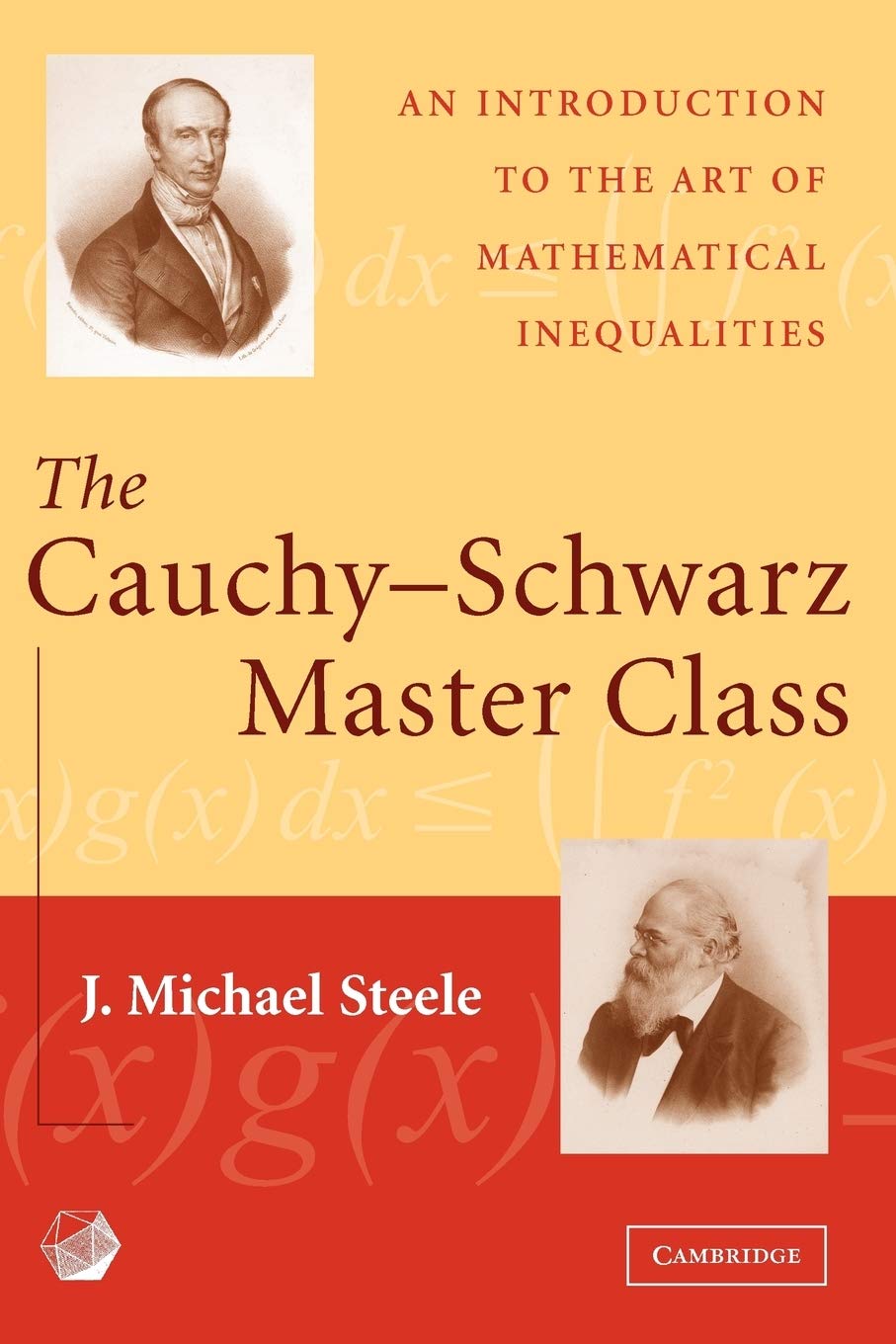 The Cauchy-Schwarz Master Class: An Introduction to the Art of Mathematical Inequalities (Maa Problem Books Series.) Mathematics