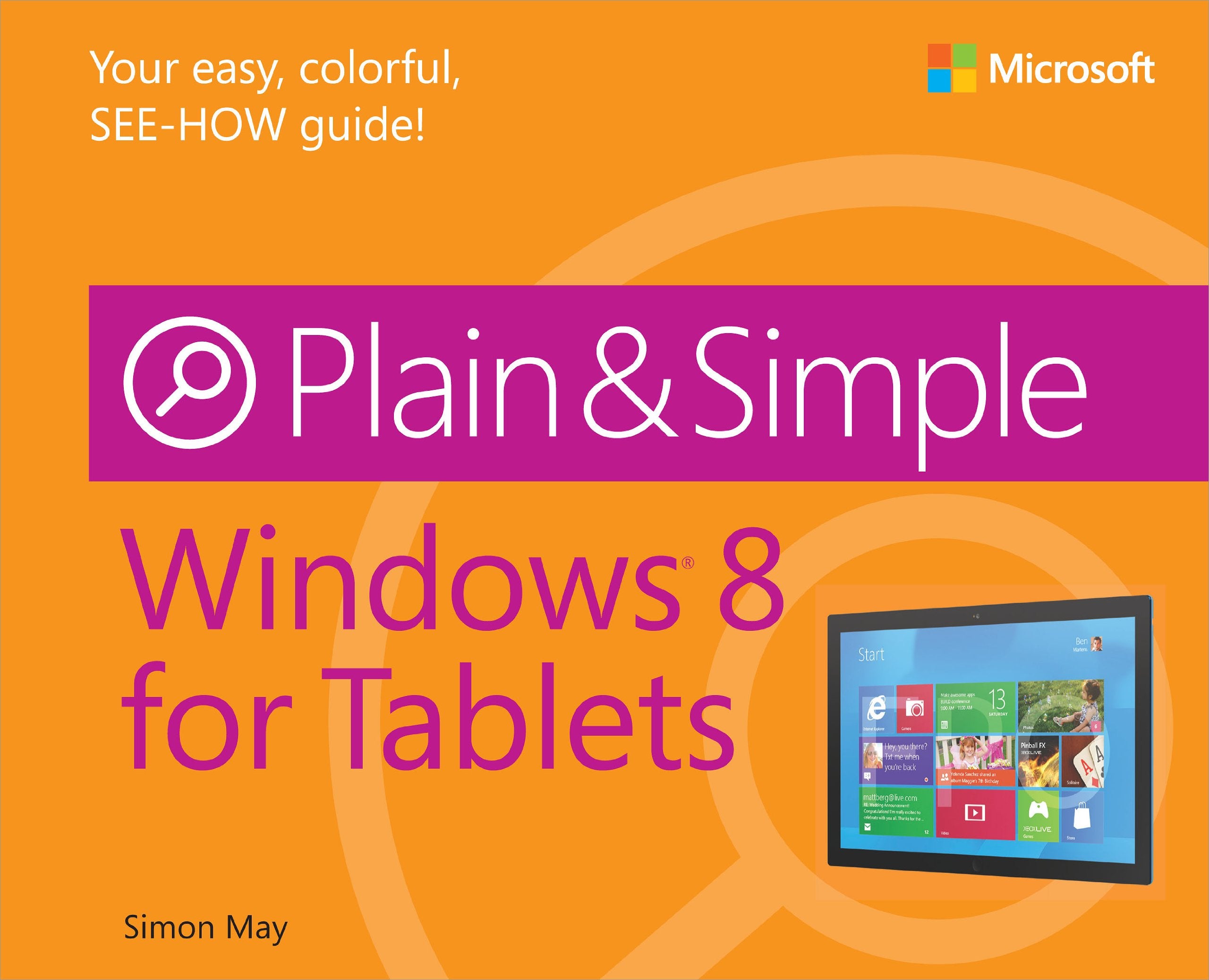 Windows 8 for Tablets: Your easy, colorful, SEE-HOW guide! (Plain & Simple) Computer Science