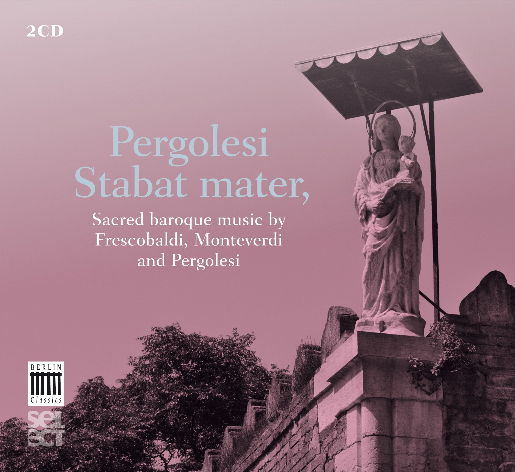Pergolesi, Stabat Mater - Sacred Baroque Music (Berlin Classics Select) Classical
