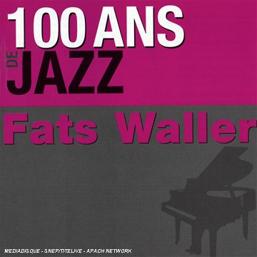 100 Ans De Jazz : Fats Waller Jazz