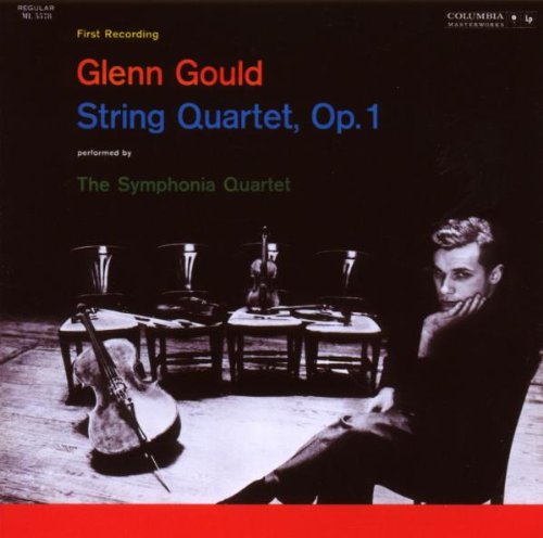 Glenn Gould Jubilee Edition: Streichquartett / String Quartet, op.1 Classical