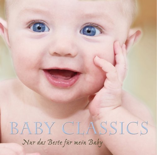 Baby Classics - Nur das Beste für mein Baby (exklusiv bei Amazon.de) Children & Young People