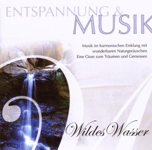 Entspannung & Musik-Wildes Wasser Music