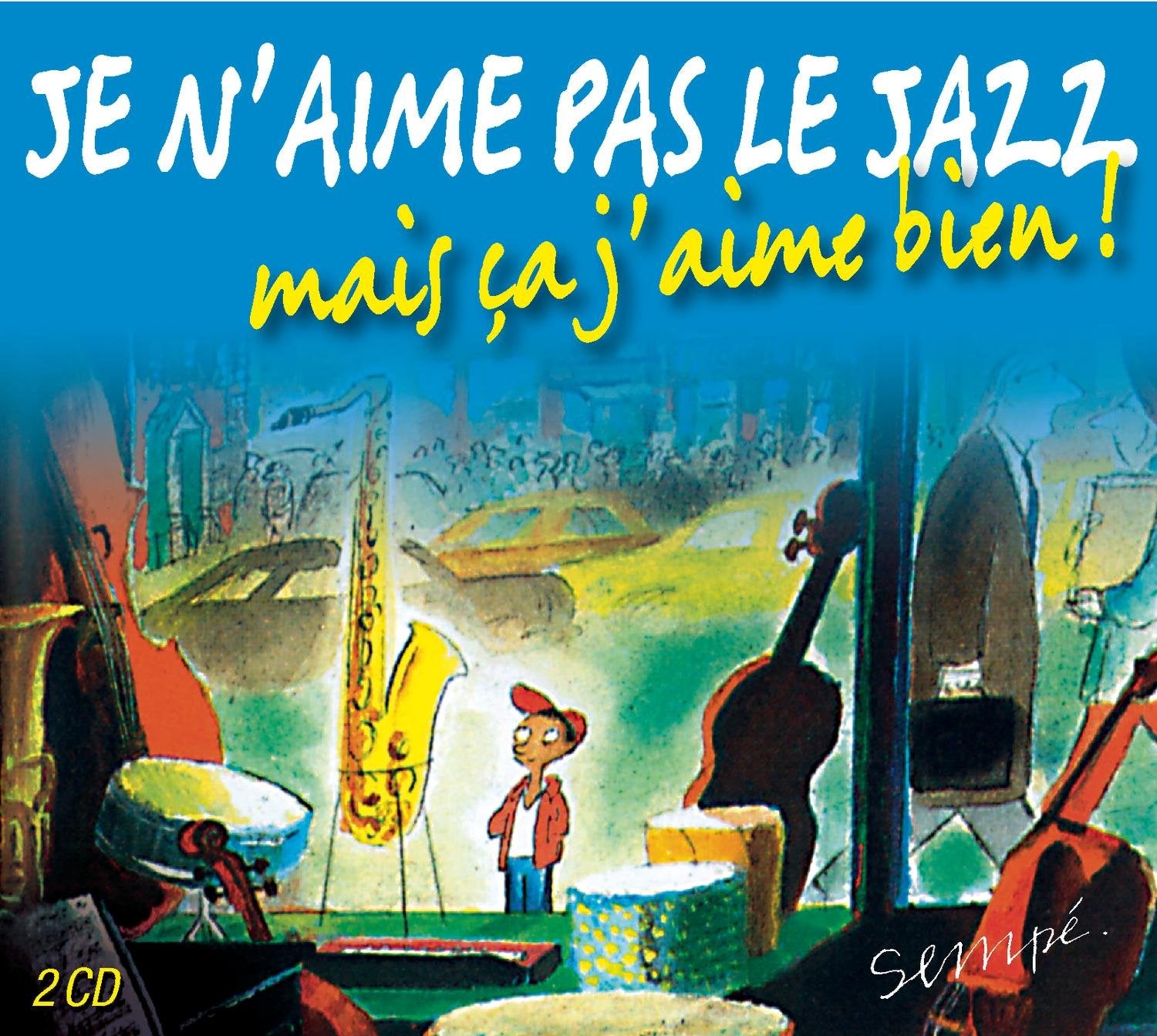 Je N'aime Pas Le Jazz Mais Ca J'ai Jazz