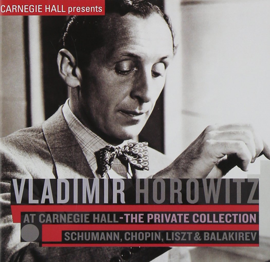 Horowitz at Carnegie Hall - The Private Collection: Schumann, Chopin, Liszt & Balakirev Classical