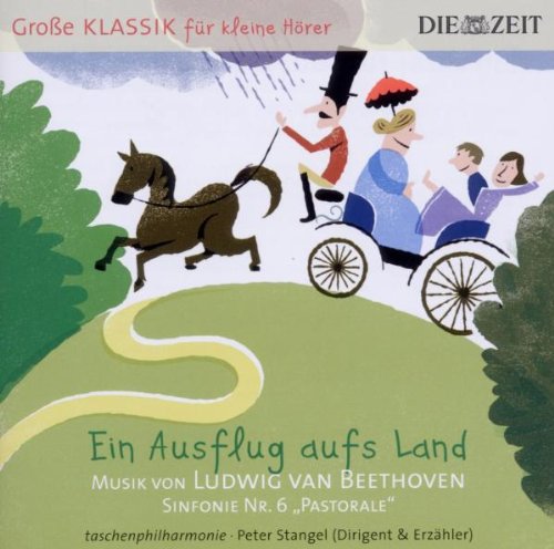 DIE ZEIT: Große Klassik für kleine Hörer: Ludwig van Beethoven - Ein Ausflug aufs Land Classical