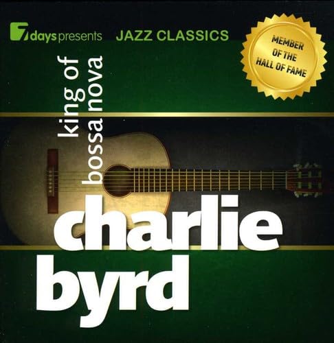7days Presents Jazz Classics: Charlie Byrd-King Blues