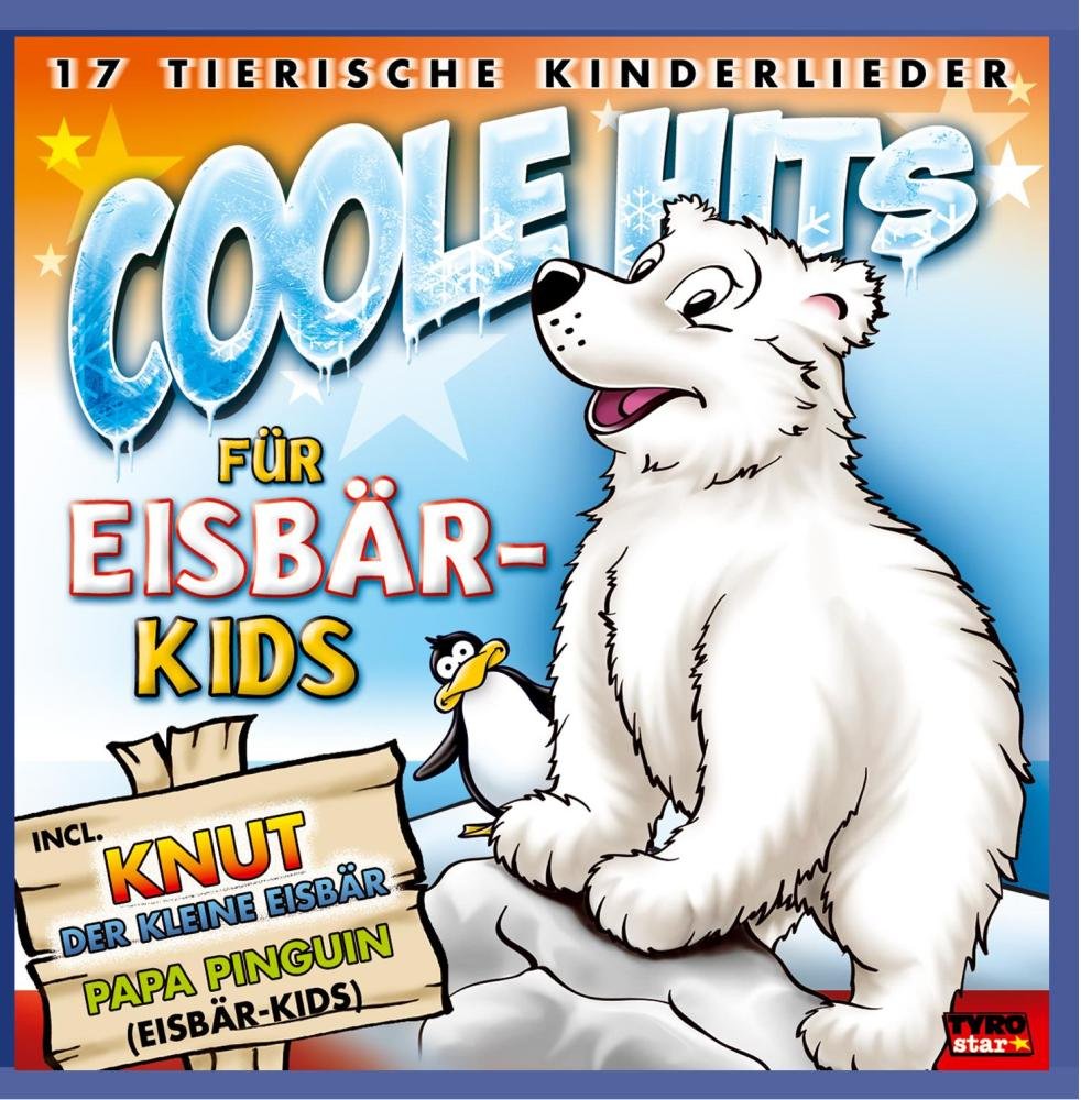 Coole Hits für Eisbär-Kids - 17 tierische Kinderlieder Children & Young People