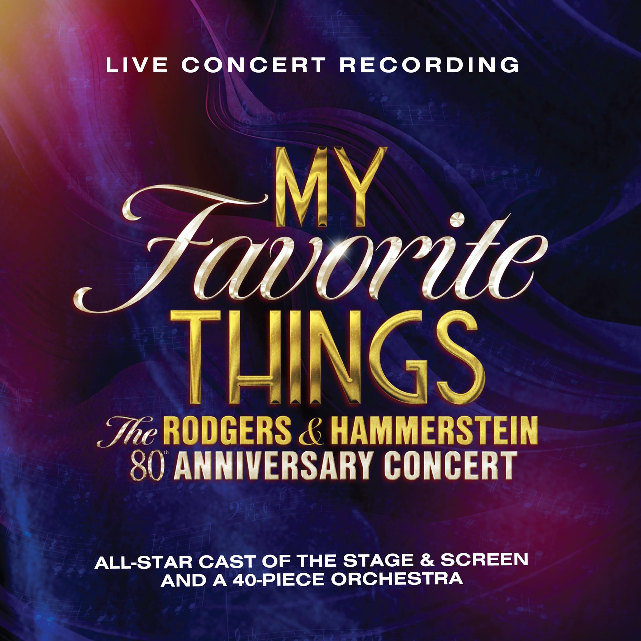 MY favourite THINGS: THE RODGERS & HAMMERSTEIN 80TH ANNIVERSARY CONCERT Music