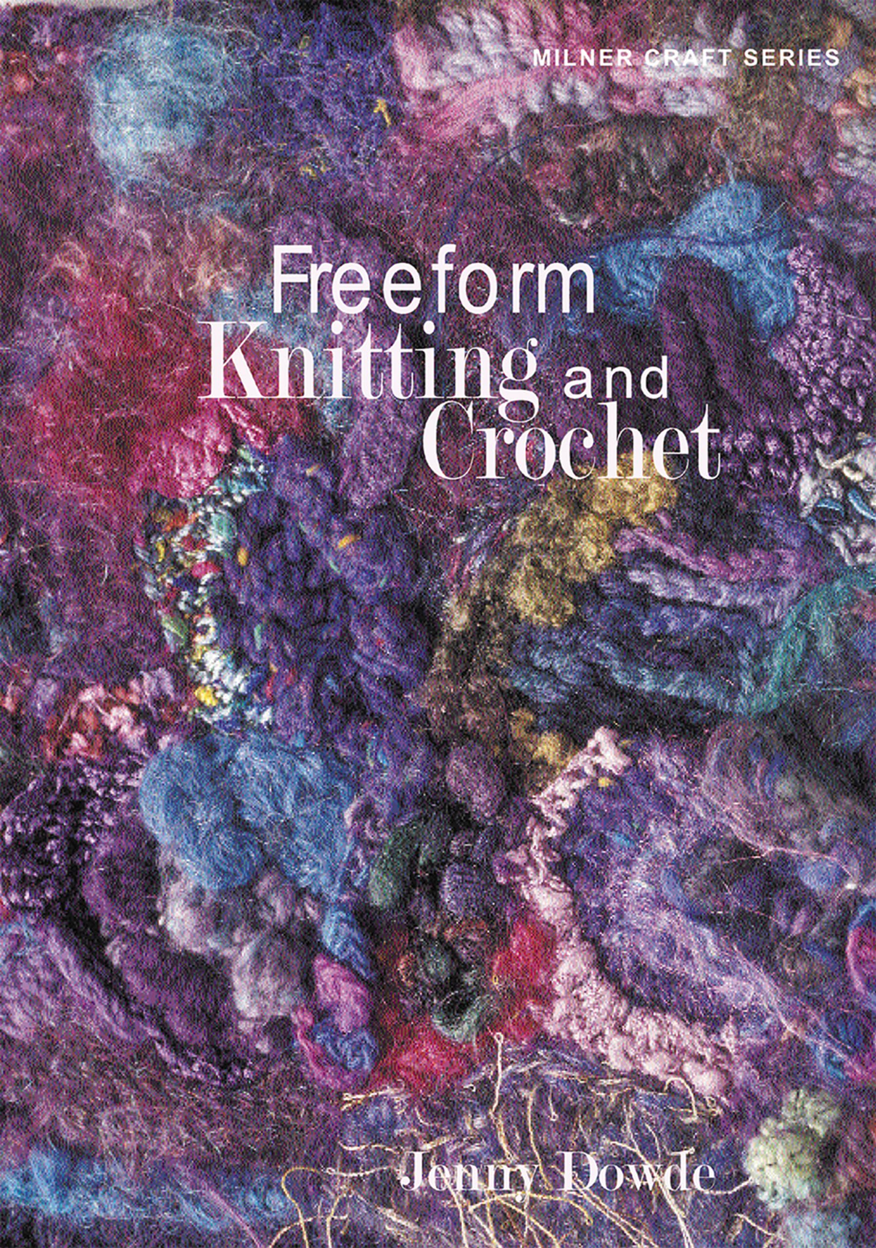 Freeform Knitting and Crochet (Milner Craft Series) Hobbies & Crafts