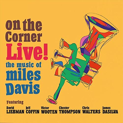 On The Corner Live! The Music Of Miles Davis Music