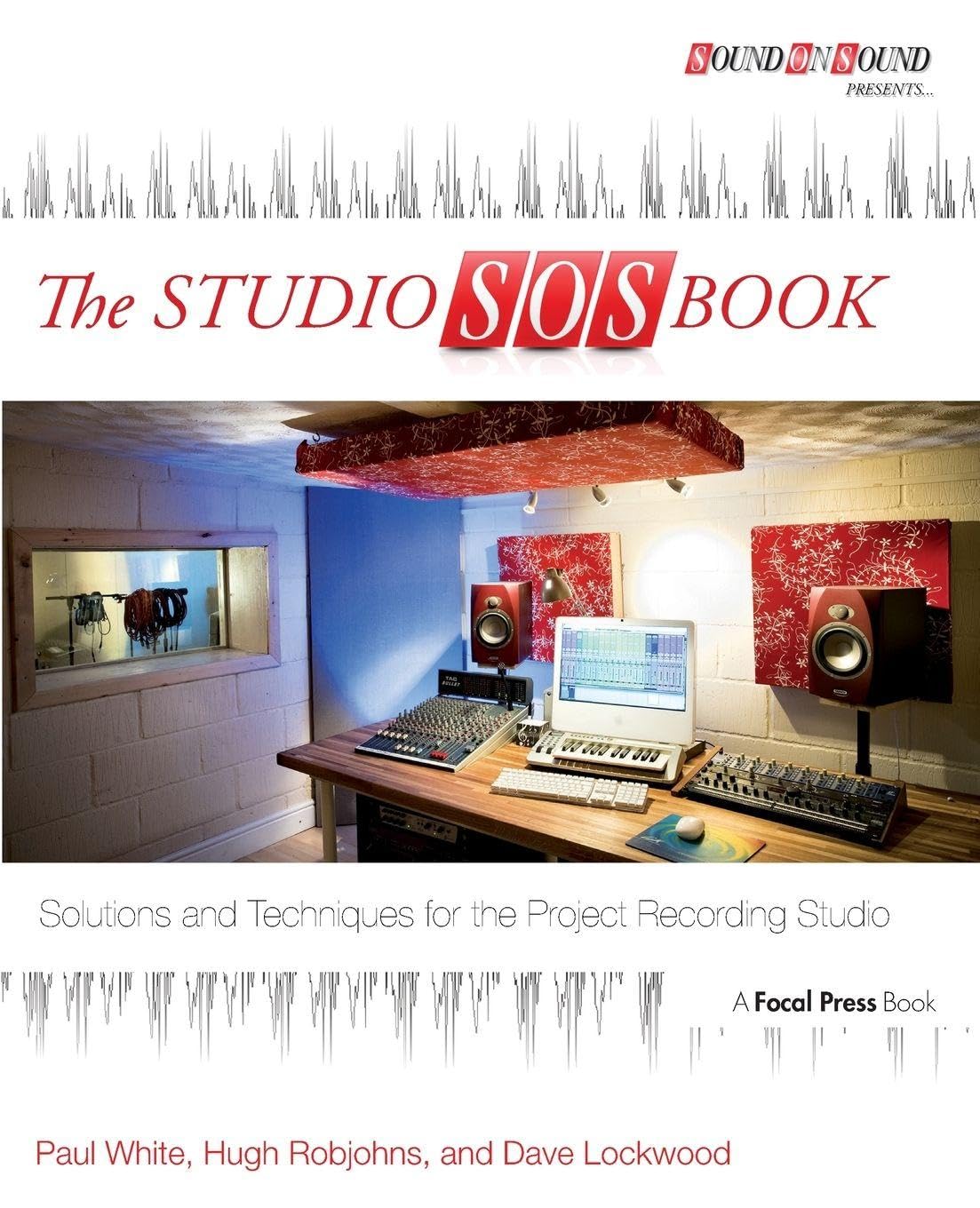 The Studio SOS Book: Solutions and Techniques for the Project Recording Studio (Sound on Sound Presents...) Arts & Music