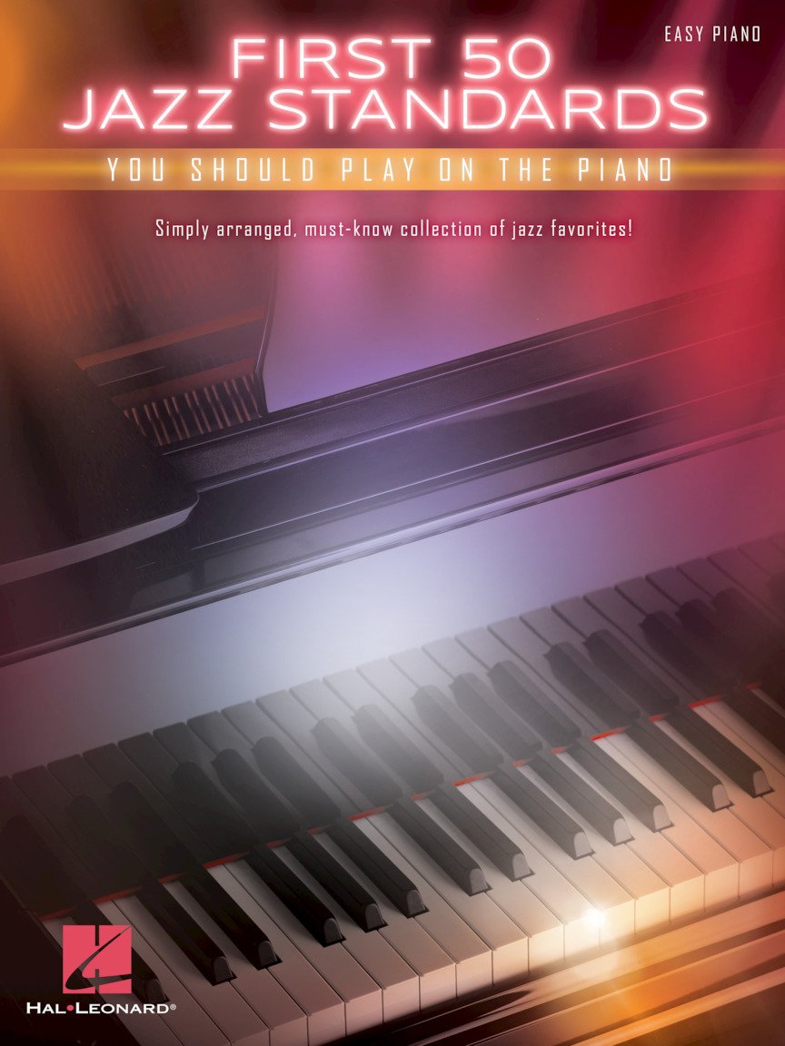 First 50 Jazz Standards You Should Play On Piano: Easy Piano: Songbook für Klavier Sheet Music