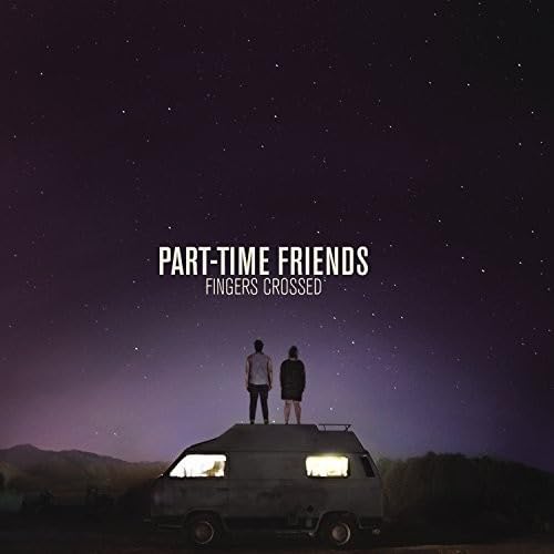 Part-Time Friends - Fingers Crossed Music