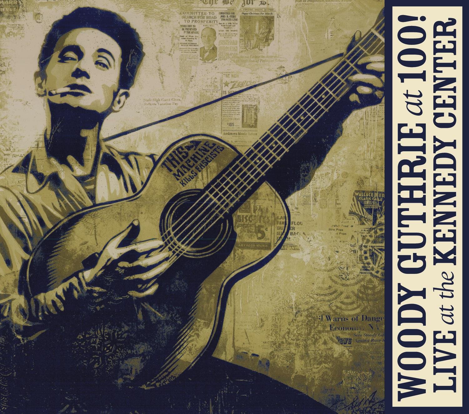 Woody Guthrie: at 100! (Live at the Kennedy Center Pop