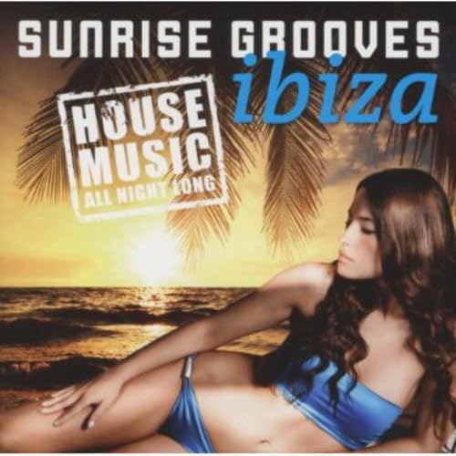 Sunrise Grooves: Ibiza Dance & Electronic