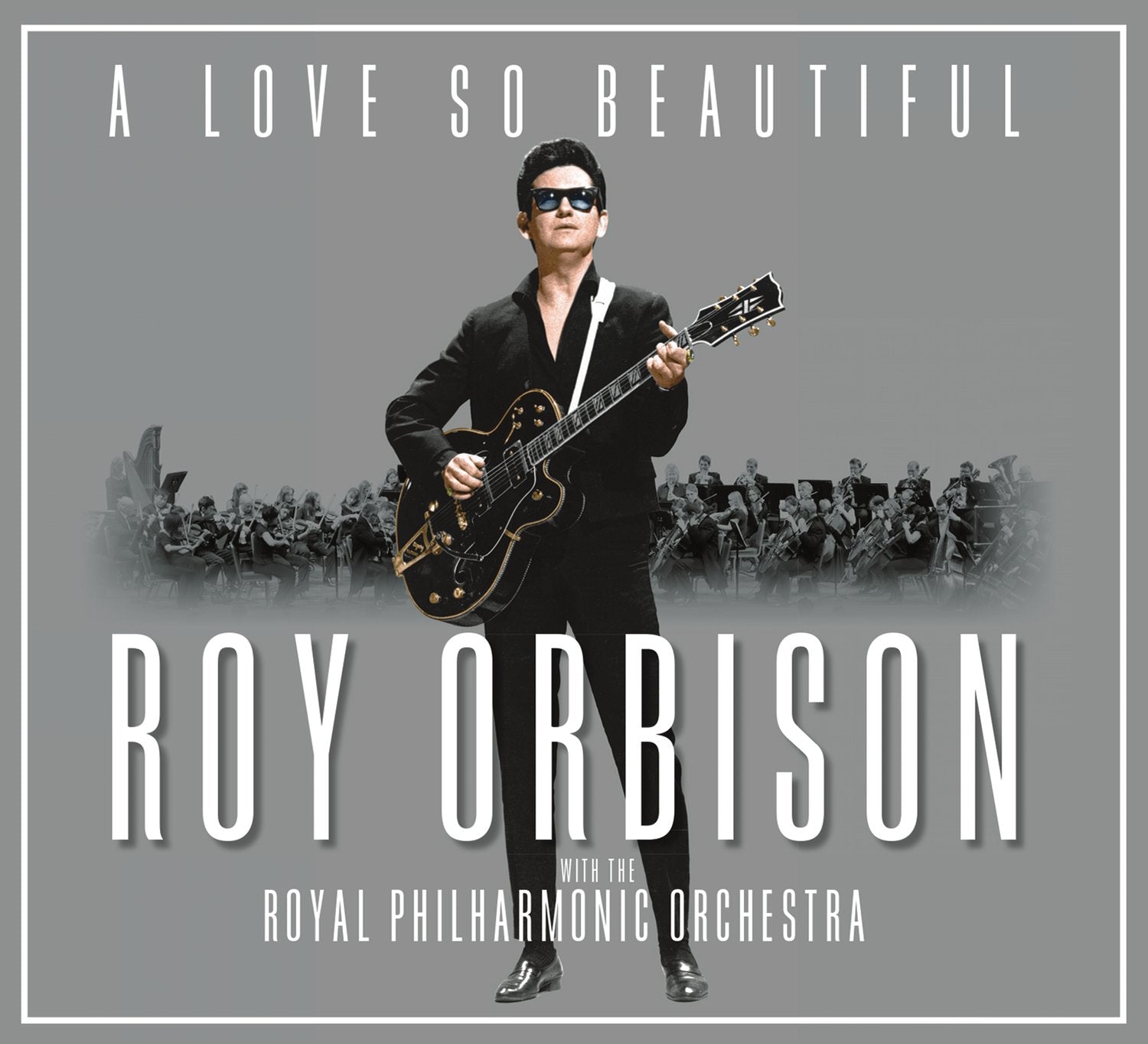 A Love So Beautiful: Roy Orbison & The Royal Philharmonic Orchestra Funk, R&B & Soul