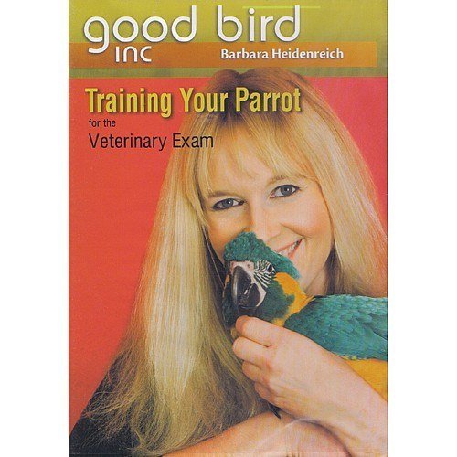 Training Your Parrot for the Veterinary Exam DVD, vol 2 - Parrot Training DVD, Barbara Heidenreich Films