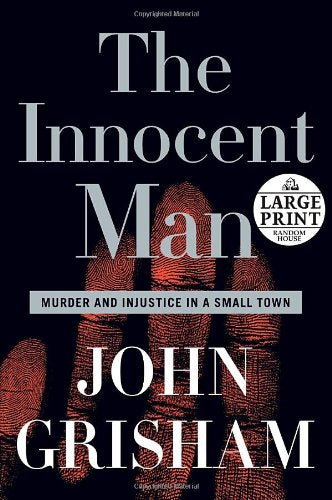 The Innocent Man: Murder and Injustice in a Small Town Law