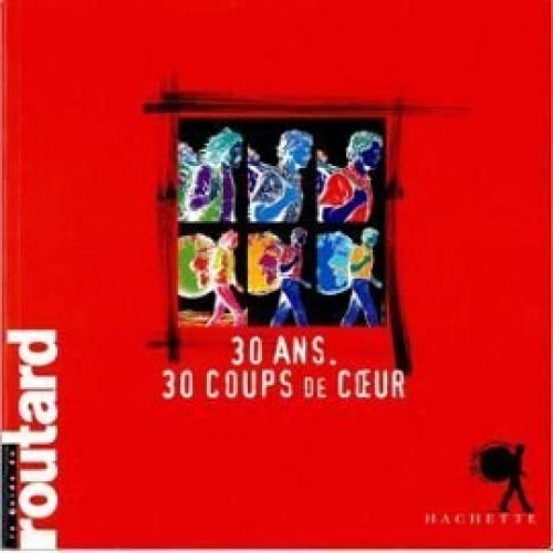 30 ans 30 coups de coeur Le guide du routard book