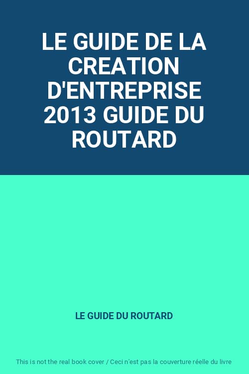 LE GUIDE DE LA CREATION D'ENTREPRISE 2013 GUIDE DU ROUTARD book