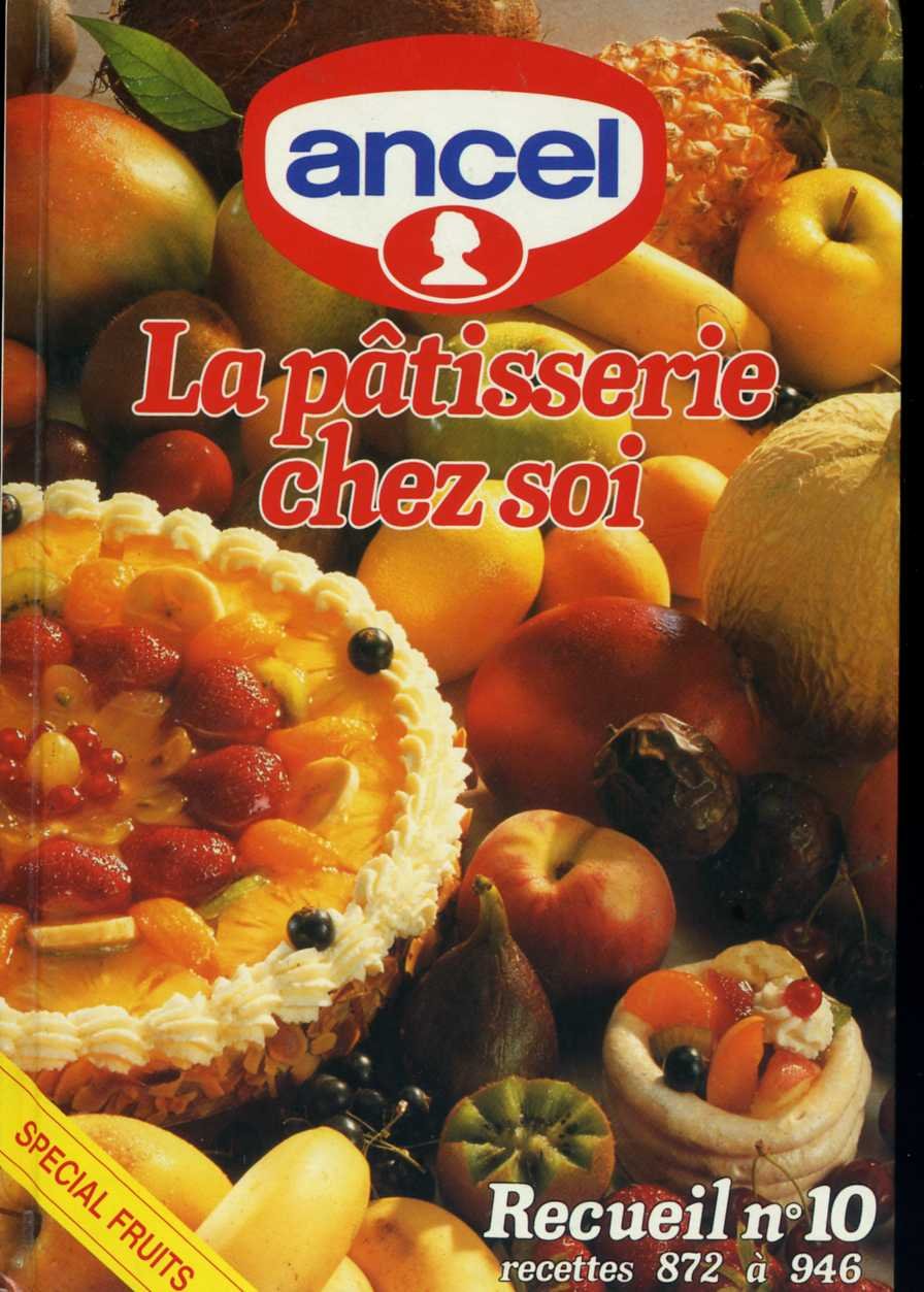 La patisserie chez soi Recueil n° 10 : spécial fruits Cooking & Enjoying