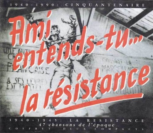 Ami, Entends-Tu... La Resistance ? (Cinquantenaire 1940/90) - 47 Chansons Et 12 Poèmes De L'époque De La Résistance cd